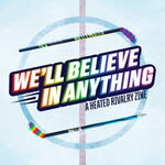 we'll believe in anything zine